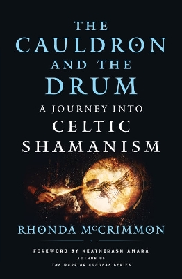 The Cauldron and the Drum: A Journey into Celtic Shamanism book