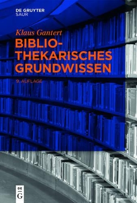 Bibliothekarisches Grundwissen by Klaus Gantert