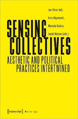 Sensing Collectives: Aesthetic and Political Practices Intertwined book