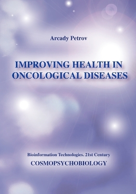 Improving Health in Oncological Diseases (Cosmopsychobiology) book