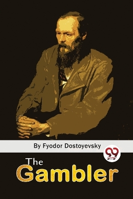 The Gambler by Fyodor Dostoyevsky