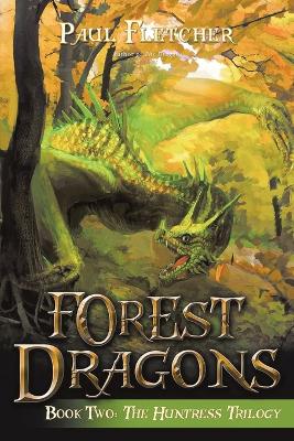 Forest Dragons: The Hunstress Trilogy (Book Two) book