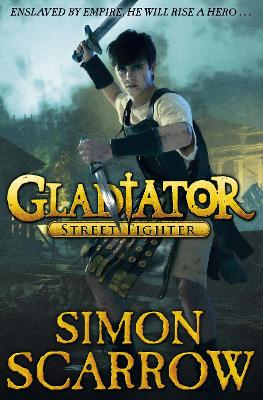 Gladiator: Street Fighter by Simon Scarrow