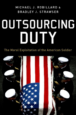 Outsourcing Duty: The Moral Exploitation of the American Soldier book