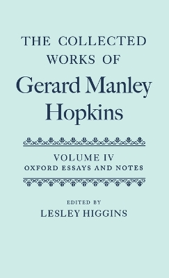 Collected Works of Gerard Manley Hopkins: Volume IV: Oxford Essays and Notes 1863-1868 book