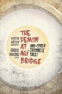 The Demon at Agi Bridge and Other Japanese Tales by Burton Watson