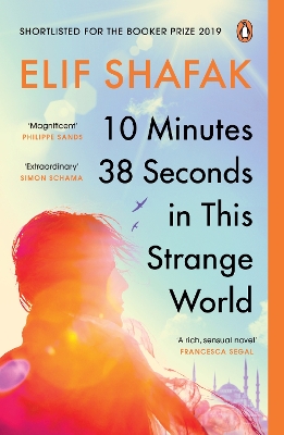 10 Minutes 38 Seconds in this Strange World: SHORTLISTED FOR THE BOOKER PRIZE 2019 by Elif Shafak