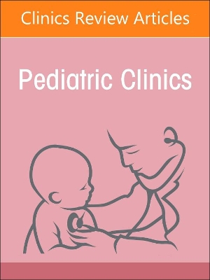 Child Advocacy in Action, An Issue of Pediatric Clinics of North America: Volume 70-1 book