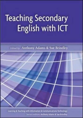 Teaching Secondary English with Ict by Anthony Adams