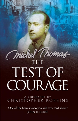 The Test of Courage: Michel Thomas by Christopher Robbins