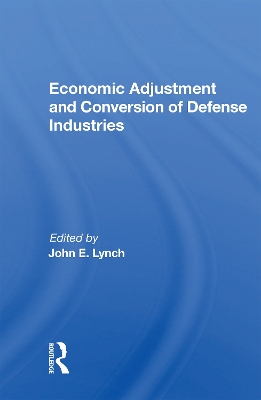 Economic Adjustment And Conversion Of Defense Industries book