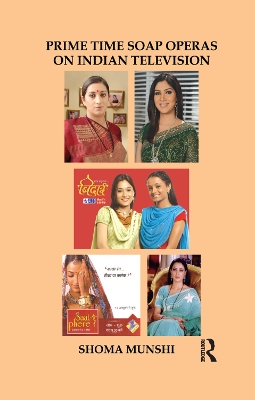 Prime Time Soap Operas on Indian Television by Shoma Munshi