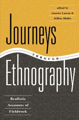 Journeys Through Ethnography: Realistic Accounts Of Fieldwork by Annette Lareau