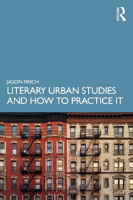 Literary Urban Studies and How to Practice It by Jason Finch