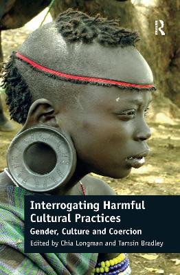 Interrogating Harmful Cultural Practices: Gender, Culture and Coercion by Chia Longman