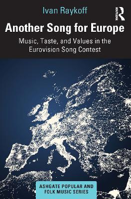 Another Song for Europe: Music, Taste, and Values in the Eurovision Song Contest book