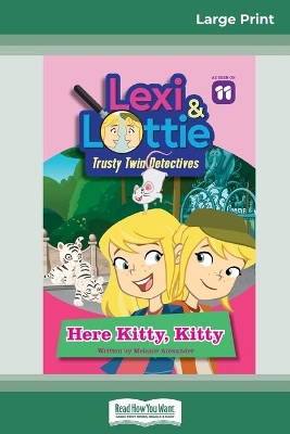 Here Kitty, Kitty: Lexi and Lottie (book 1) (16pt Large Print Edition) by Melanie Alexander