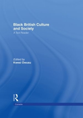 Black British Culture and Society by Kwesi Owusu