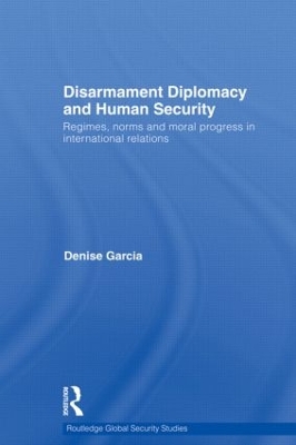 Disarmament Diplomacy and Human Security by Denise Garcia