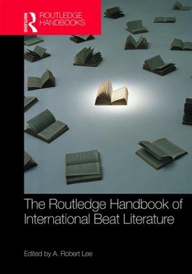 Routledge Handbook of International Beat Literature by A. Robert Lee