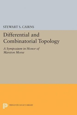 Differential and Combinatorial Topology by Stewart Scott Cairns