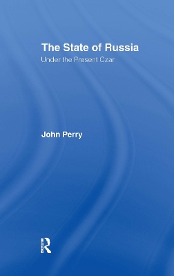 The State of Russia Under the Present Czar by John Perry