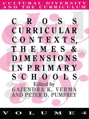 Cross-curricular Contexts, Themes and Dimensions in Primary Schools by Gajendra K. Verma