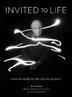 Invited to Life: Finding Hope after the Holocaust book