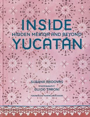 Inside Yucatán: Hidden Mérida and Beyond book