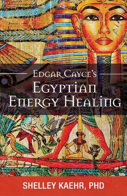 Edgar Cayce's Egyptian Energy Healing book