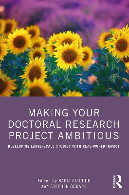 Making Your Doctoral Research Project Ambitious: Developing Large-Scale Studies with Real-World Impact by Nadia Siddiqui