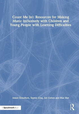 Count Me In!: Resources for Making Music Inclusively with Children and Young People with Learning Difficulties by Adam Ockelford