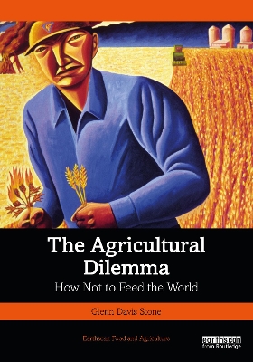 The Agricultural Dilemma: How Not to Feed the World book
