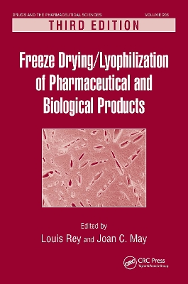 Freeze-Drying/Lyophilization of Pharmaceutical and Biological Products by Louis Rey