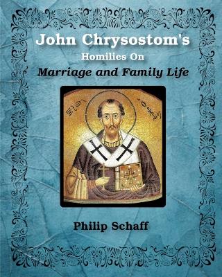 St. John Chrysostom's Homilies On Marriage and Family Life book