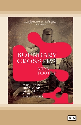 Boundary Crossers: The hidden history of Australia's other bushrangers by Meg Foster