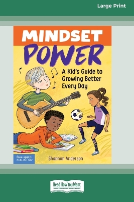 Mindset Power: A Kid's Guide to Growing Better Every Day [Standard Large Print] by Shannon Anderson