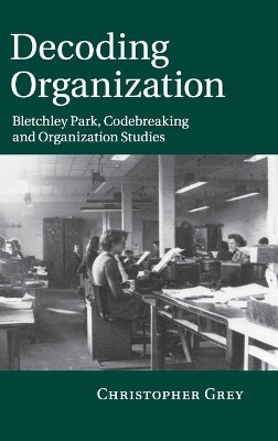 Decoding Organization by Christopher Grey