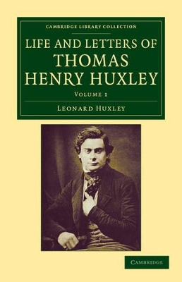 Life and Letters of Thomas Henry Huxley by Leonard Huxley