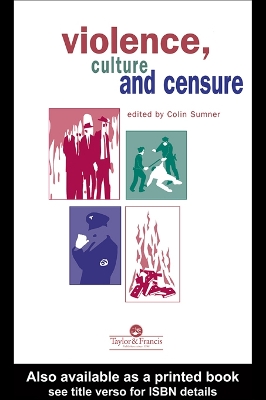 Violence, Culture And Censure by Professor Colin Sumner
