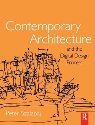 Contemporary Architecture and the Digital Design Process by Peter Szalapaj
