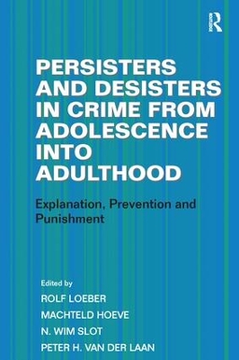 Persisters and Desisters in Crime from Adolescence Into Adulthood by Machteld Hoeve