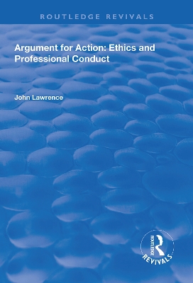 Argument for Action: Ethics and Professional Conduct by John Lawrence