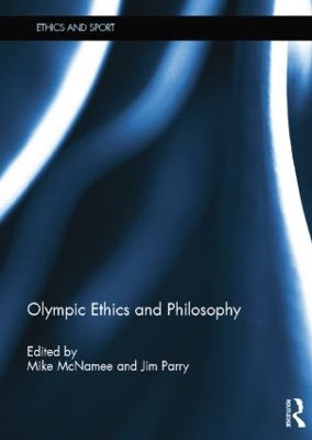 Olympic Ethics and Philosophy by Mike McNamee