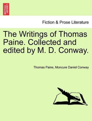 The Writings of Thomas Paine. Collected and Edited by M. D. Conway. book