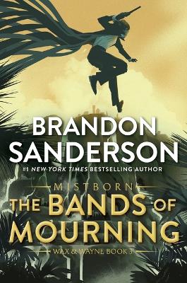 The Bands of Mourning: A Mistborn Novel by Brandon Sanderson