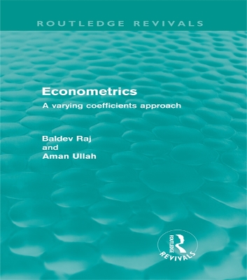 Econometrics (Routledge Revivals): A Varying Coefficents Approach by Baldev Raj