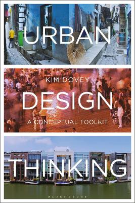 Urban Design Thinking: A Conceptual Toolkit by Kim Dovey