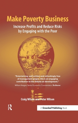 Make Poverty Business: Increase Profits and Reduce Risks by Engaging with the Poor by Craig Wilson