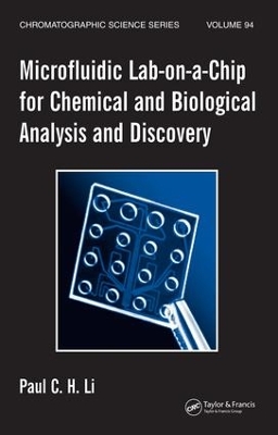 Microfluidic Lab-on-a-Chip for Chemical and Biological Analysis and Discovery by Paul C.H. Li